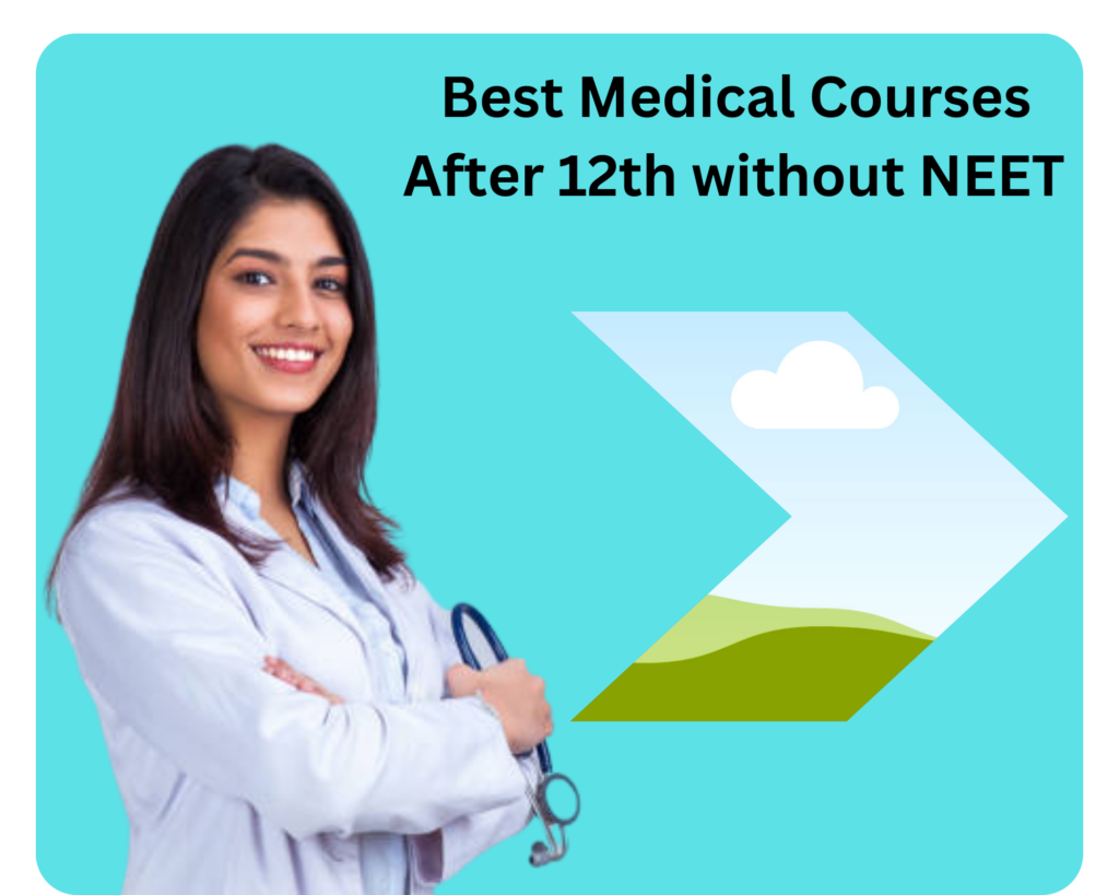 Best Medical Courses after 12th Without NEET