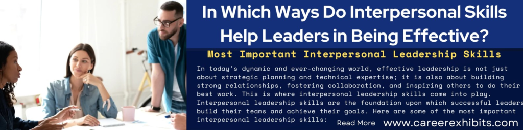 In Which Ways Do Interpersonal Skills Help Leaders in Being Effective?