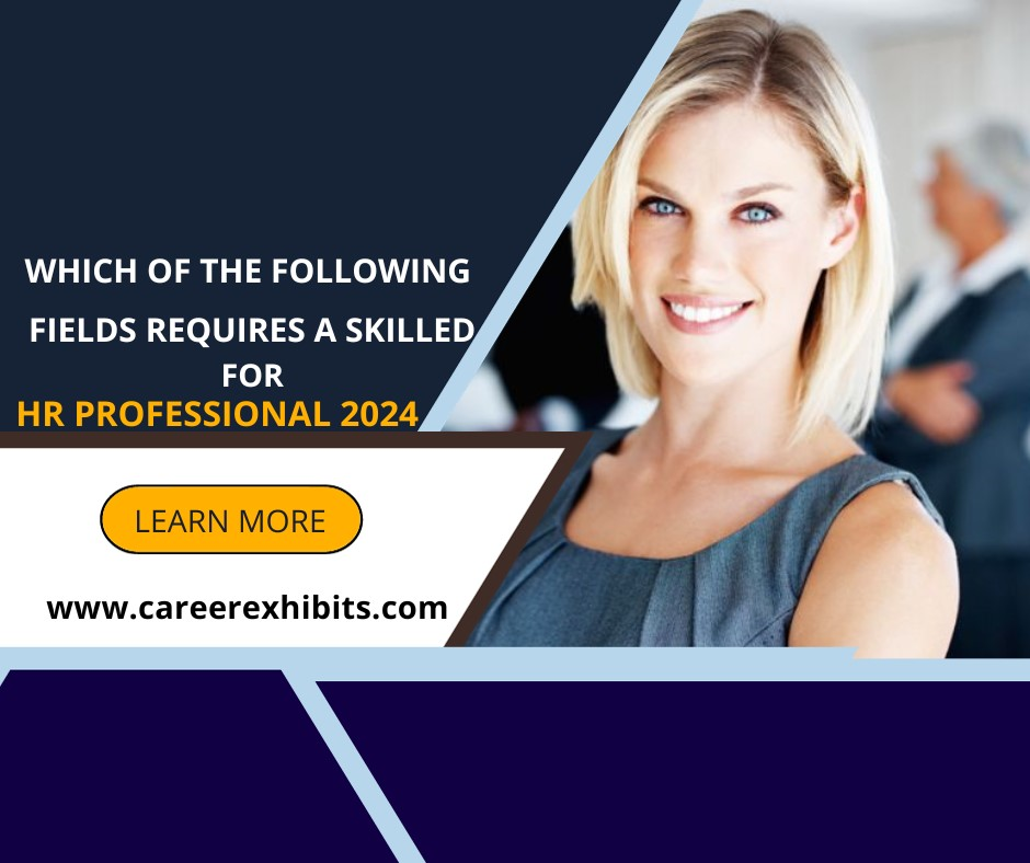 which of the following fields requires a skilled hr professional